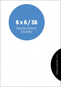 6 X 6 / 36 – Déplacement / Mobility